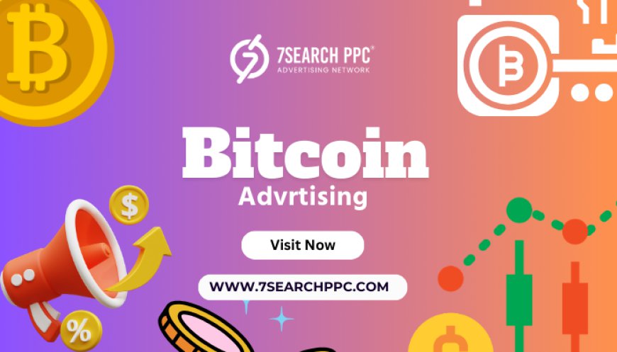 Bitcoin Advertising Explained: Cost, Benefits, Ad formats and top Platforms