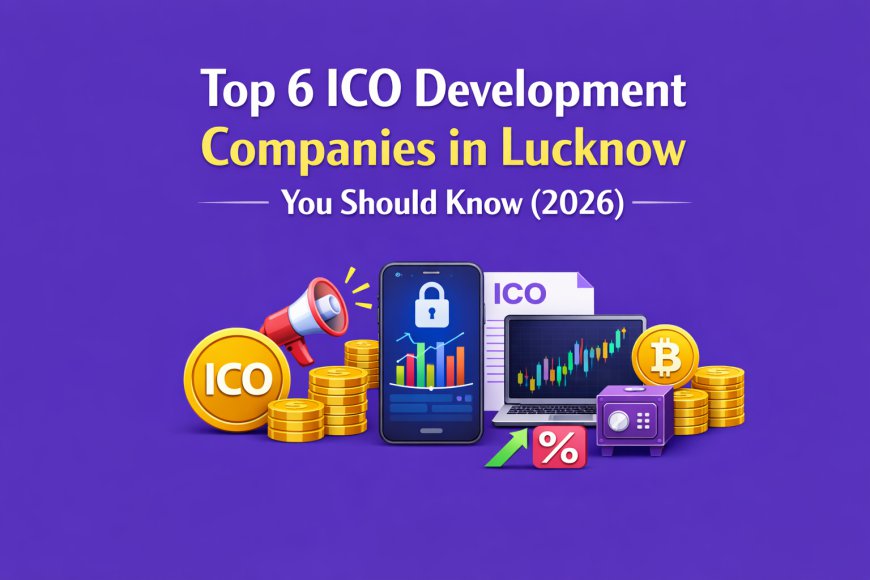 Top 6 ICO Development Companies in Lucknow You Should Know
