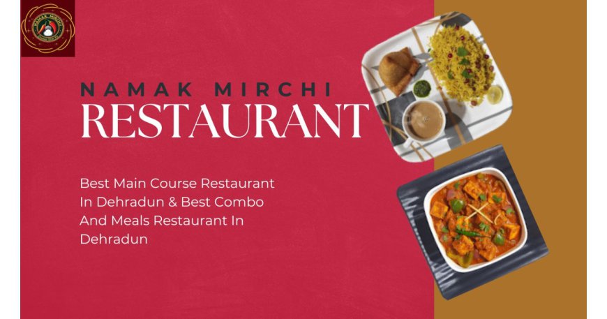 Best Main Course Restaurant In Dehradun | Best Combo And Meals Restaurant In Dehradun Guide