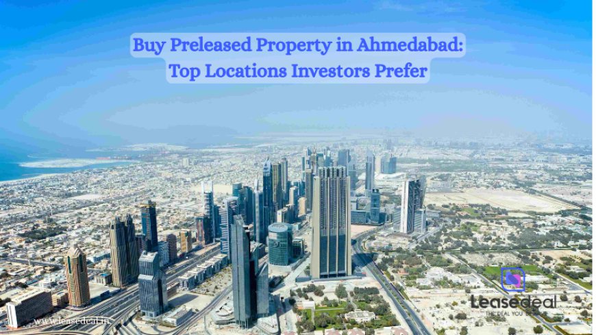 Top Preleased Properties in Ahmedabad's Prime Commercial Zones