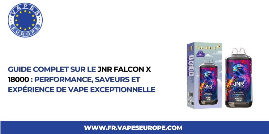 Guide Complet sur le JNR Falcon X 18000 : Performance, Saveurs et Expérience de Vape Exceptionnelle