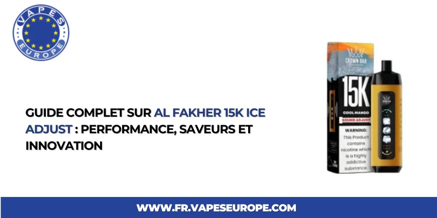 Guide complet sur Al Fakher 15K Ice Adjust : performance, saveurs et innovation