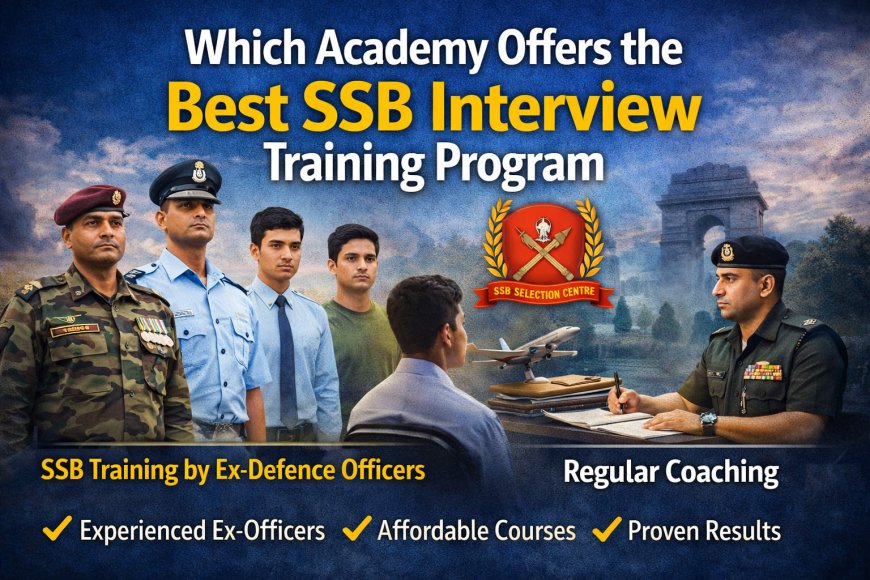 Which Academy Offers the Best SSB Interview Training Program