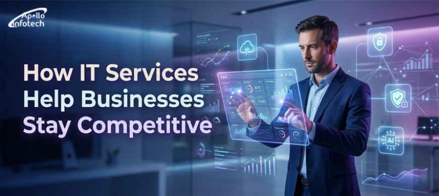 How IT Services Help Businesses Stay Competitive