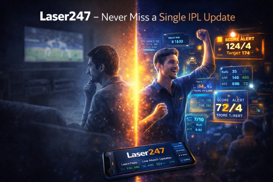 Laser247 IPL Guide - Don’t Miss a Single Match Update