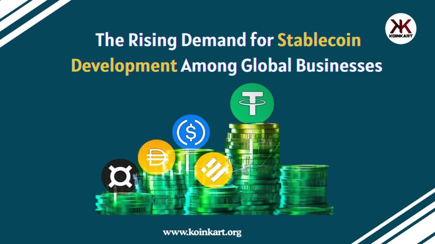The Rising Demand for Stablecoin Development Among Global Businesses