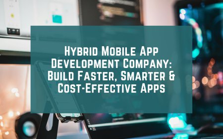Hybrid Mobile App Development Company: Build Faster, Smarter & Cost-Effective Apps