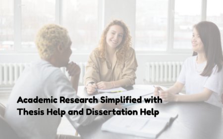 Academic Research Simplified with Thesis Help and Dissertation Help