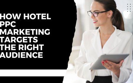 How Hotel PPC Marketing Targets the Right Audience
