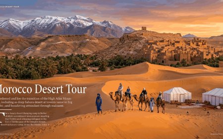 How to Plan the Best Desert Tours Morocco Itinerary for Your 2026 Adventure