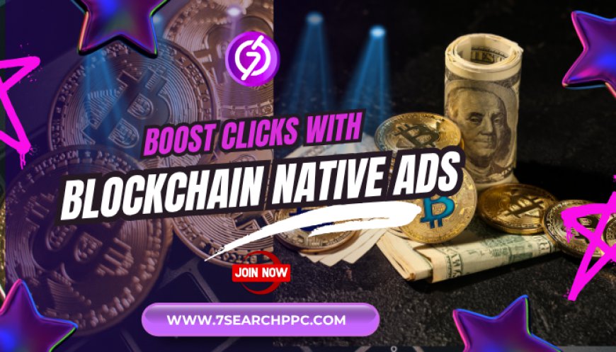 Cost-Effective Blockchain Native Ads for Higher Clicks & Conversions