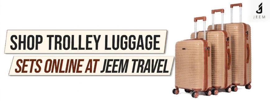 Shop Trolley Luggage Sets Online at JEEM Travel