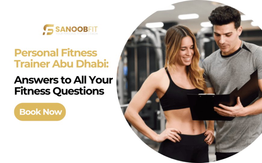 Why Hiring a Personal Fitness Trainer Abu Dhabi is the Smartest Fitness Investment