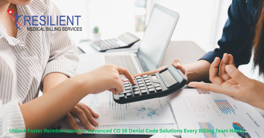 Unlock Faster Reimbursements: Advanced CO 16 Denial Code Solutions Every Billing Team Needs