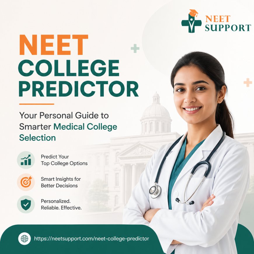 NEET College Predictor: Your Personal Guide to Smarter Medical College Selection