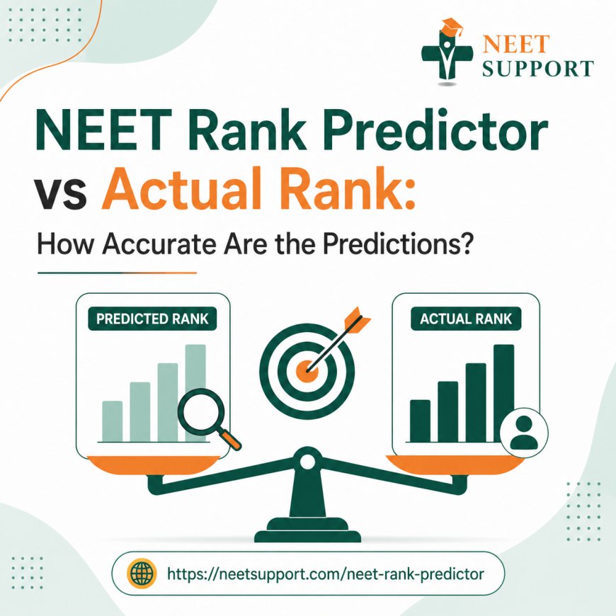NEET Rank Predictor vs Actual Rank: How Accurate Are the Predictions?