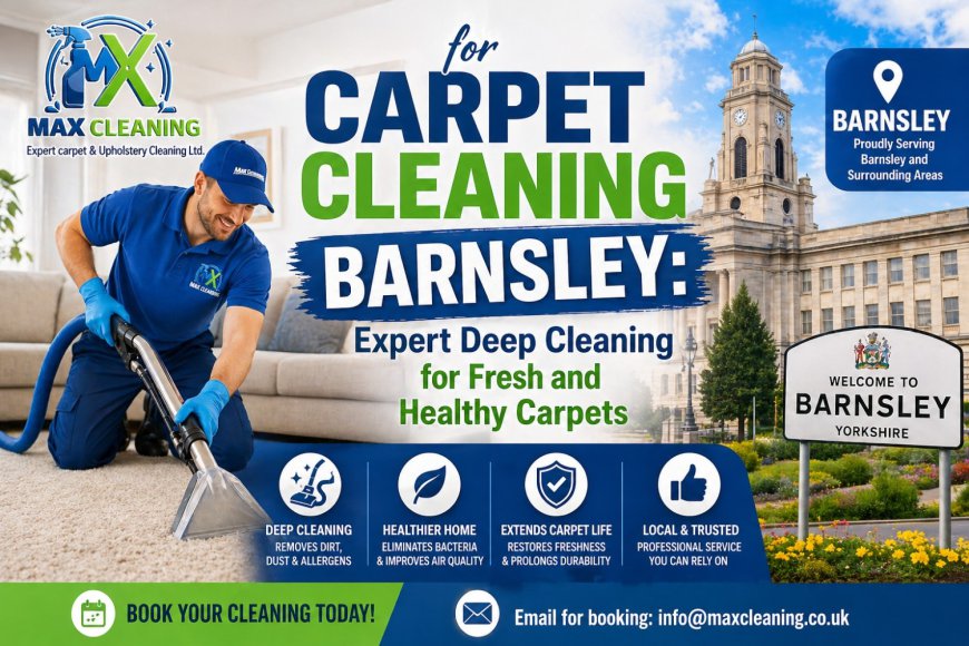 Carpet Cleaning Barnsley: Expert Deep Cleaning for Fresh and Healthy Carpets