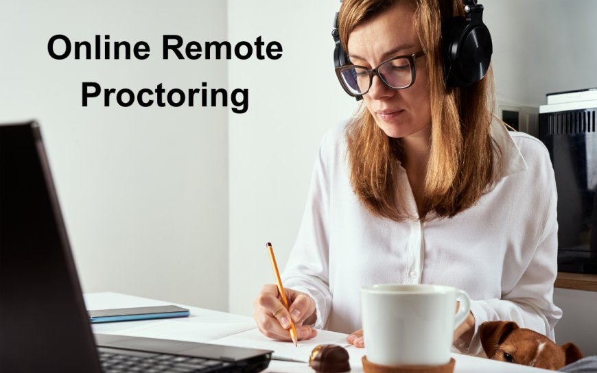Online Remote Proctoring: A Must-Have Tool for Remote Learning Success