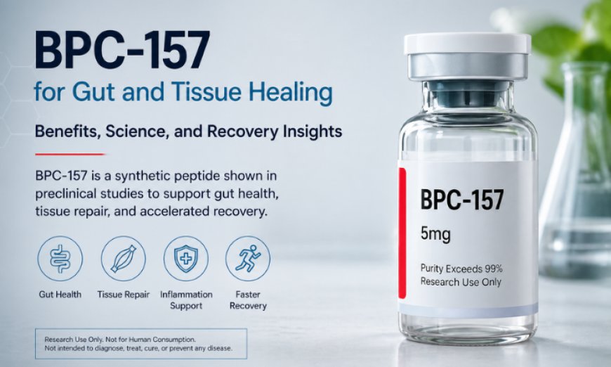 BPC-157 for Gut and Tissue Healing: Benefits, Science, and Recovery Insights