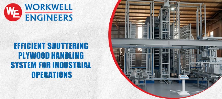 Efficient Shuttering Plywood Handling System for Industrial Operations