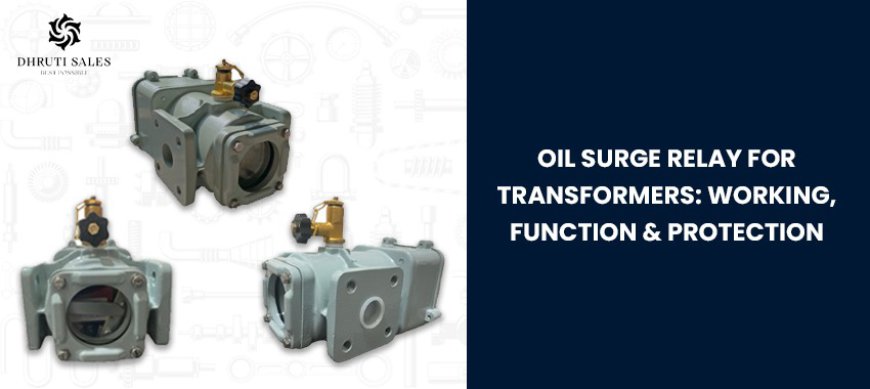 Oil Surge Relay for Transformers: Working, Function & Protection