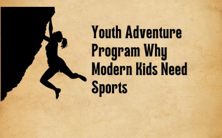 Youth Adventure Program Why Modern Kids Need Sports