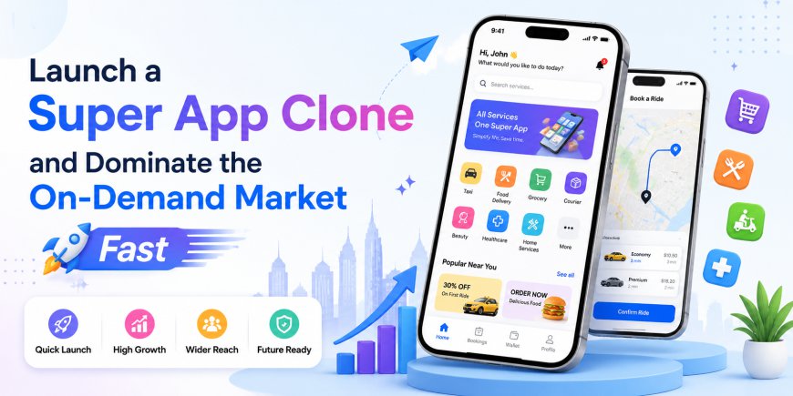 Launch a Super App Clone and Dominate the On-Demand Market Fast
