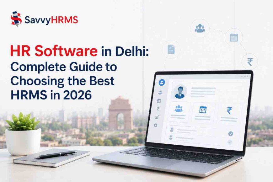 HR Software in Delhi: Complete Guide to Choosing the Best HRMS in 2026