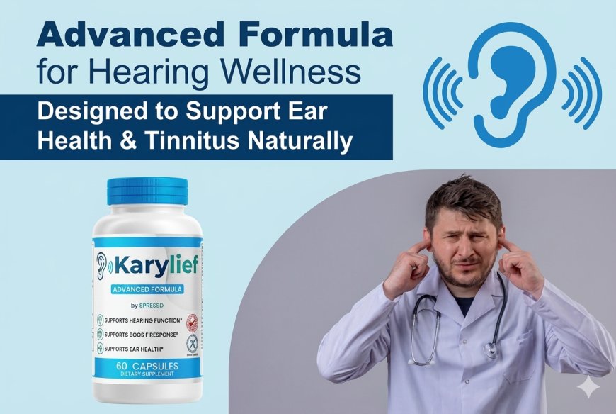 Karylief Reviews 2026: Tinnitus Relief & Ear Health