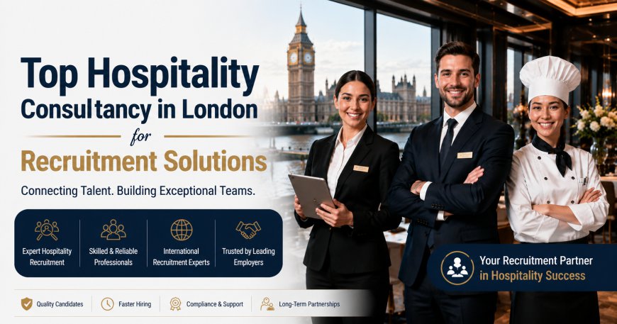 Top Hospitality Consultancy in London for Recruitment Solutions