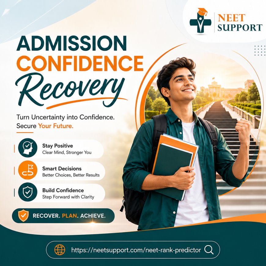 NEET Rank Predictor: The “Admission Confidence Recovery” Strategy for Students Facing Counselling Uncertainty