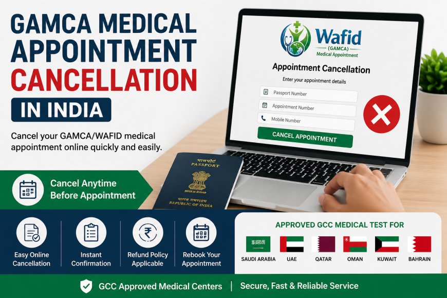 GAMCA Medical Appointment Cancellation in India – Complete Online Guide