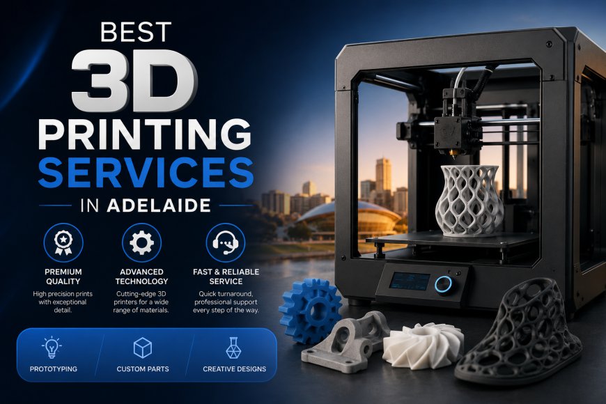 Best 3D Printing Services Provider in Adelaide