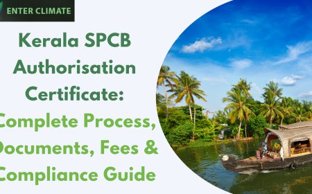 Kerala SPCB Authorisation Certificate: Complete Process, Documents, Fees & Compliance Guide