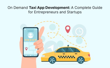 On Demand Taxi App Development: A Complete Guide for Entrepreneurs and Startups