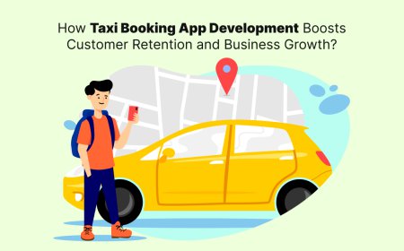How Taxi Booking App Development Boosts Customer Retention and Business Growth?