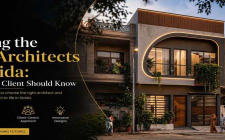 Finding the Best Architects in Noida: What Every Client Should Know