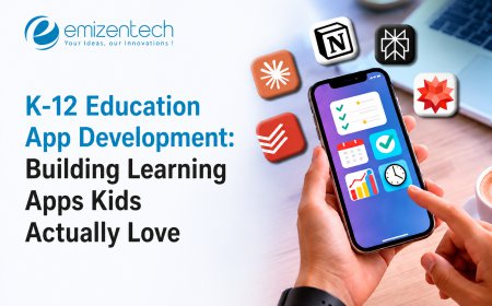 K-12 K-12 Education App Development: Building Learning Apps Kids Actually Love : Building Learning Apps Kids Actually Love