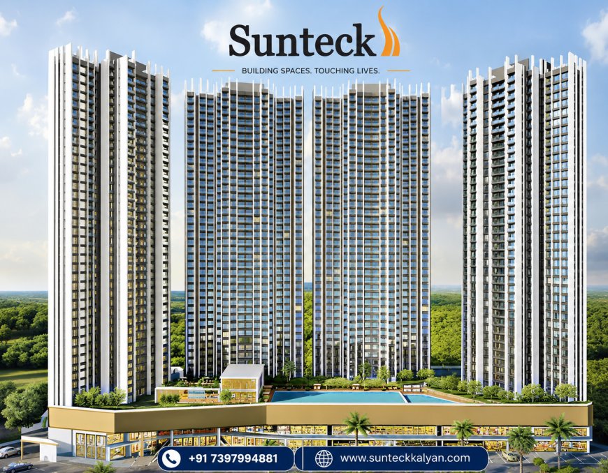 Sunteck Kalyan – Premium 2 & 3 BHK Homes for Grand Living