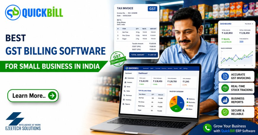 Best GST Billing Software for Small Businesses in India: Why QuickBill is the Smart Choice