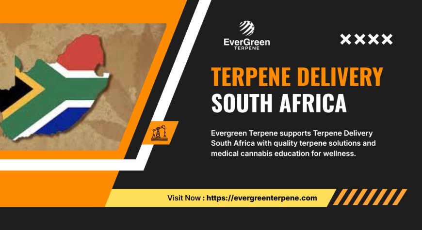 Terpene Delivery South Africa and the Science Behind Modern Cannabis Wellness | Evergreen Terpene