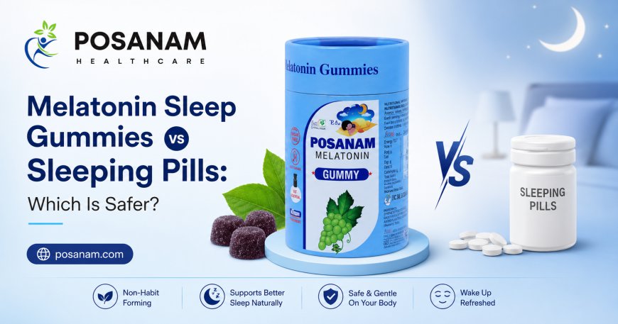 Melatonin Sleep Gummies vs Sleeping Pills: Which Is Safer?