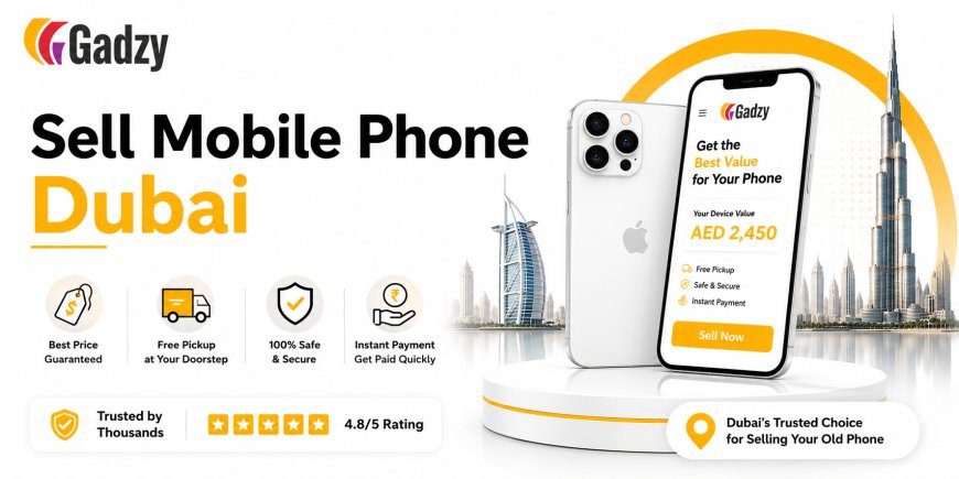 Sell Mobile Phone Dubai with Gadzy for Instant Cash