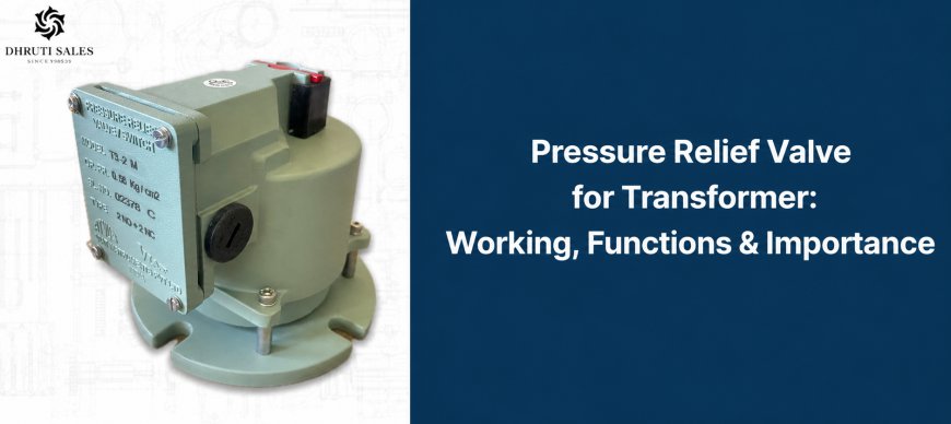 Pressure Relief Valve for Transformer: Working, Functions & Importance