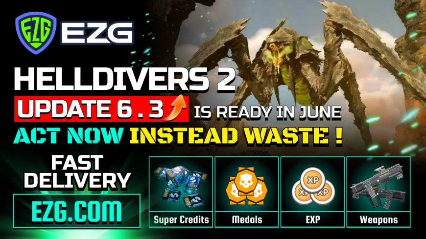Helldivers 2 6.3 Update is Coming in June. Buy Cheap And Safe Helldivers 2 items at EZG.com!