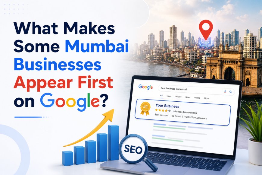 What Makes Some Mumbai Businesses Appear First on Google?