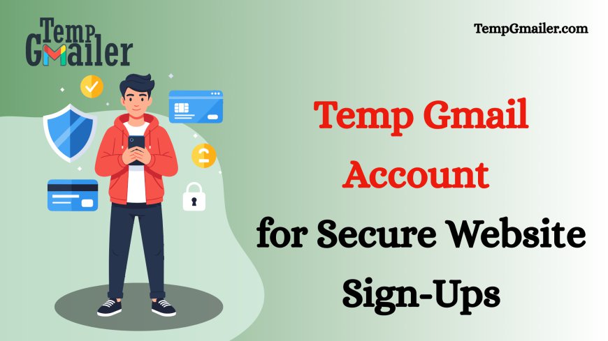 Temp Gmail: The Smart Solution for Temporary Email and Online Privacy