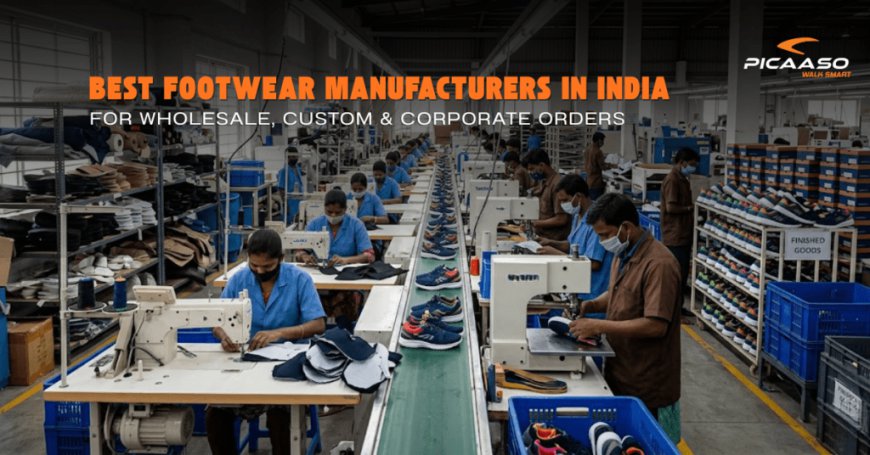 Footwear Manufacturer in India for Wholesale Buyers