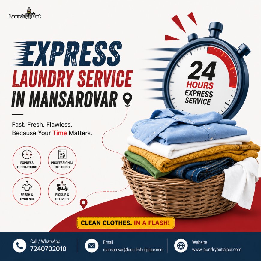 Get Fast Express Laundry Service in Mansarovar Today