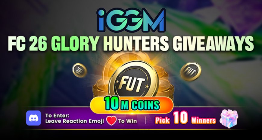 FC 26 Glory Hunters Will Launch on June 26th, IGGM FC 26 Coins Sale!